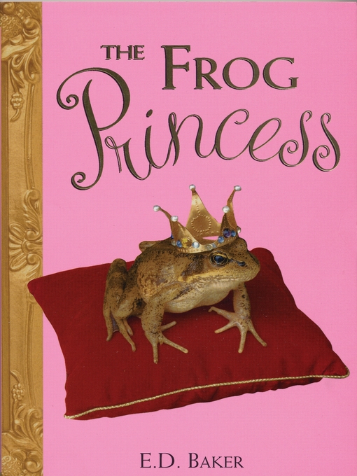 Title details for The Frog Princess by E.D. Baker - Available